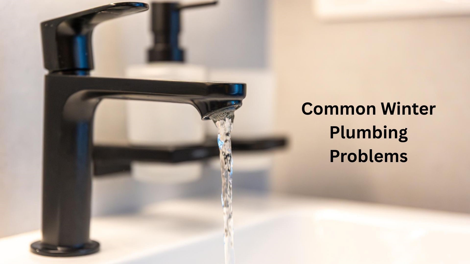 Common Winter Plumbing Problems and How to Prevent Them